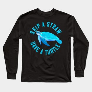 Skip a Straw, Save a Turtle Long Sleeve T-Shirt